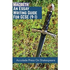 Macbeth: Essay Writing Guide for GCSE (9-1) Paperback, Accolade Press, English, 9781916373518