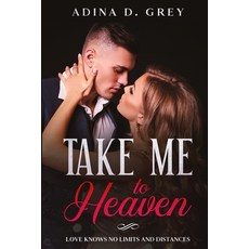 Take me to Heaven: Love knows no limits and distances Paperback, Independently Published