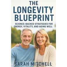 (영문도서)The Longevity Blueprint: Science-Backed Strategies for Energy Vitality and Agi... Paperback, Independently Published, English, 9798263528812