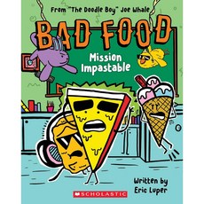 Bad Food 3: Mission Impastable: From "The Doodle Boy" Joe Whale, Scholastic