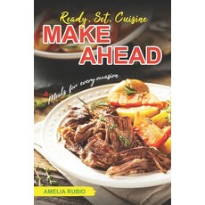 (영문도서) Ready Set Cuisine: Make-Ahead Meals for Every Occasion Paperback, Independently Published, English, 9798386381257