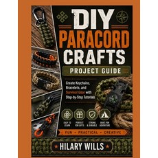 (영문도서)DIY Paracord Crafts Project Guide: Create Keychains Bracelets and Survival Gea... Paperback, Independently Published, English, 9798199365765
