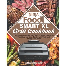 Ninja Foodi Smart XL Grill Cookbook: Delicious Guaranteed and Quick to Make Recipes to Treat You and... Paperback, Independently Published, English, 9798570698574