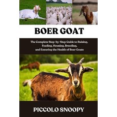 (영문도서)Boer Goat Mastery: The Complete Step-by-Step Guide to Raising Feeding Housing ... Paperback, Independently Published, English, 9798273724433