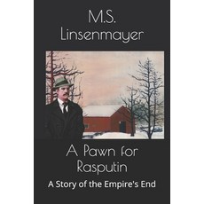 A Pawn for Rasputin: A Story of the Empire's End Paperback, Independently Published