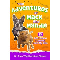 (英文圖書)The Adventures of Mack and Myndie 10 Life Lessons I Learned from My Pets 平裝版, Dr Joan Weathersbee Ellason..., 英文