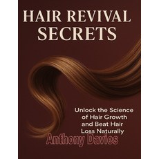 (영문도서)Hair Revival Secrets: Unlock the Science of Hair Growth and Regain Your Confiden... Paperback, Independently Published, English, 9798287705671