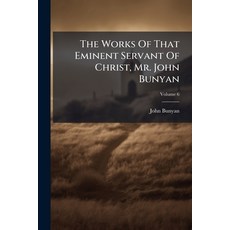 (英文圖書)The Works Of That Eminent Servant Of Christ Mr. John Bunyan; Volume 6 平裝版, Nabu Press, 英文