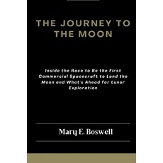 (영문도서) The Journey to the Moon: Inside the Race to Be the First Commercial Spacecraft to Land the Mo... Paperback, Independently Published, English, 9798879782011