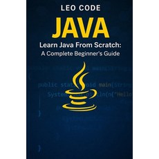 (英文圖書)Learn Java From Scratch: A Complete Beginner's Guide (Vol. 1): 100 Progressive E... 平裝版, Independently Published, 英文