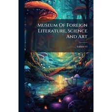 (영문도서)Museum Of Foreign Literature Science And Art; Volume 43 Paperback, Nabu Press, English, 9781274289933