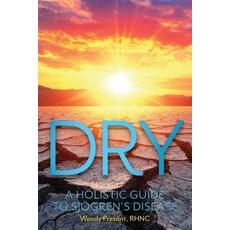 (英文圖書)Dry: A Holistic Guide to Sjogren's Disease 平裝版, FriesenPress, 英文