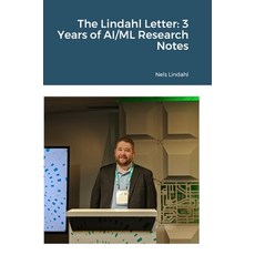 (영문도서) The Lindahl Letter: 3 Years of AI/ML Research Notes Hardcover, Lulu.com, English, 9781304673091