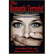 (영문도서) The Romantic Terrorist: Protect Yourself from Stalking Bullying Harassment and Threats Paperback, Createspace Independent Pub..., English, 9781484936399