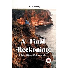(영문도서) A Final Reckoning: A Tale Of Bush Life In Australia Paperback, Double 9 Books, English, 9789358597325