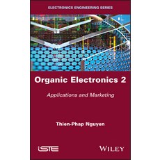(영문도서) Organic Electronics Volume 2: Applications and Marketing Hardcover, Wiley-Iste, English, 9781786306104