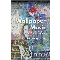 Wallpaper Music: An Erik Satire [paperback], Wallpaper Music: An Erik Satir