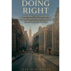 (영문도서)Doing Right: From Prosecutor to Reformer: A Journey Through Crime Corruption C... Paperback, Integrassure Press, English, 9798995407904