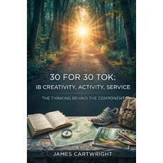 (英文圖書)30 for 30 Tok: IB Creativity Activity Service: The Thinking Behind the Component 平裝版, Independently Published, 英文