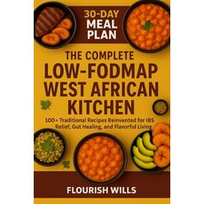 (영문도서)The Complete Low-Fodmap West African Kitchen: 100+ Traditional Recipes Reinvente... Paperback, Independently Published, English, 9798269244501