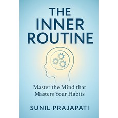 (영문도서)The Inner Routine [Paperback]: Master the Mind that Masters Your Habits [English... Paperback, Independently Published, English, 9798273711907 Independently Published, English, 9798273711907