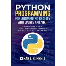 (영문도서)Python Programming for Augmented Reality with Opencv and Arkit: A Step-by-Step G... Paperback, Independently Published, English, 9798296786876
