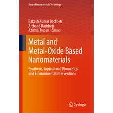 (영문도서) Metal and Metal-Oxide Based Nanomaterials: Synthesis Agricultural Biomedical and Environmen... Hardcover, Springer, English, 9789819976720