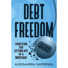 (영문도서)Debt Freedom: Your Plan for Getting Out of a Mortgage Paperback, Independently Published, English, 9798284633557