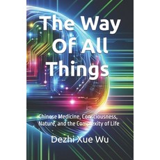 (英文圖書)The Way of All Things: Chinese Medicine Consciousness Nature and the Complexi... 平裝版, Independently Published, 英文