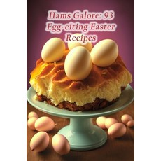 (영문도서) Hams Galore: 93 Egg-citing Easter Recipes Paperback, Independently Published, English, 9798856754871