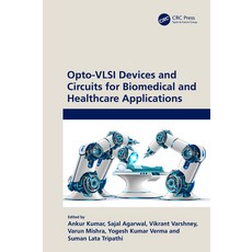 (영문도서) Opto-VLSI Devices and Circuits for Biomedical and Healthcare Applications Paperback, CRC Press, English, 9781032555256