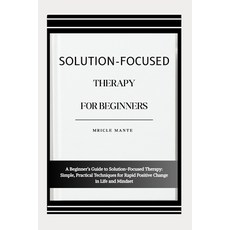 (外文書)Solution-Focused Therapy for Beginners: A Beginner's Guide to Solution-Focused Th... Paperback, Independently Published, English