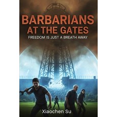 (영문도서)Barbarians at the Gates: Freedom is Just a Breath Away Paperback, Independently Published, English, 9798277362433