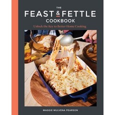 (영문도서) The Feast & Fettle Cookbook: Unlock the Key to Better Home Cooking Hardcover, Countryman Press, English, 9781682688960