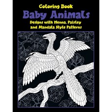 Baby Animals - Coloring Book - Designs with Henna Paisley and Mandala Style Patterns Paperback, Independently Published