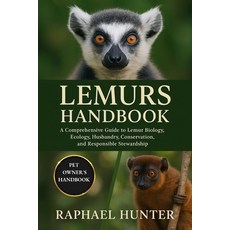 (영문도서)Lemurs Handbook: A Comprehensive Guide to Lemur Biology Ecology Husbandry Con... Paperback, Independently Published, English, 9798264490514