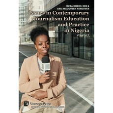 (영문도서)Issues in Contemporary Journalism Education and Practice in Nigeria: Volume 1 Paperback, Vernon Press, English, 9798881903299