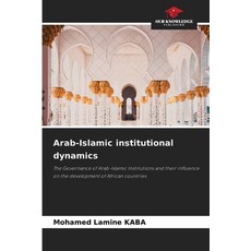 (영문도서) Arab-Islamic institutional dynamics Paperback, Our Knowledge Publishing, English, 9786207746866