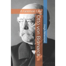 (영문도서)Otto von Bismarck: A German Life Paperback, Independently Published, English, 9798280537408