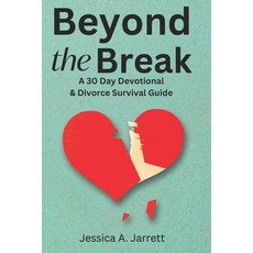 (영문도서) Beyond the Break: a 30 day devotional and divorce survival guide to help you na... Paperback, Independently Published, English, 9798308204473