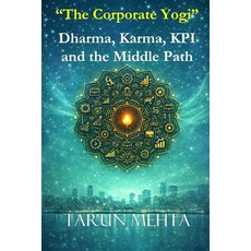 (영문도서)The Corporate Yogi - Dharma Karma KPI and the Middle Path Paperback, Independently Published, English, 9798245083933