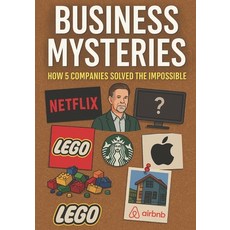 (영문도서)Business Mysteries How 5 Companies Solved the Impossible: The True Stories of Ho... Paperback, Independently Published, English, 9798272169471