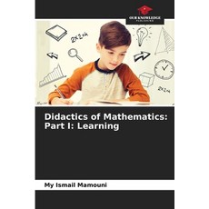 (영문도서) Didactics of Mathematics: Part I: Learning Paperback, Our Knowledge Publishing, English, 9786207678006