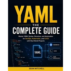 (영문도서)Yaml: THE COMPLETE GUIDE: Master YAML Syntax Structure and Automation for DevO... Paperback, Independently Published, English, 9798196040863
