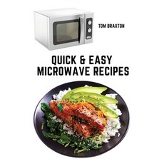 (영문도서) Quick & Easy Microwave Recipes Paperback, Tom Braxton, English, 9781803620596