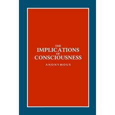 The Implications of Consciousness Paperback, Lulu.com, English, 9781667192482