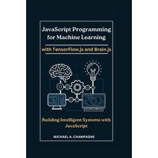 (英文圖書)JavaScript Programming for Machine Learning with TensorFlow.js and Brain.js: Bui... 平裝版, Independently Published, 英文
