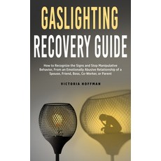 (영문도서) Gaslighting Recovery Guide: How to Recognize the Signs and Stop Manipulative Behavior in an E... Paperback, Jc Publishing, English, 9781800763692