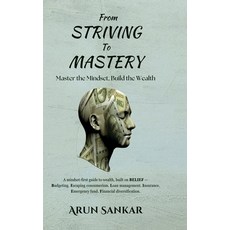 (영문도서)From Striving to Mastery: Master the Mindset Build the Wealth Hardcover, Notion Press, English, 9798901122488