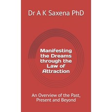 (영문도서)Manifesting the Dreams through the Law of Attraction: An Overview of the Past P... Paperback, Independently Published, English, 9798266791244